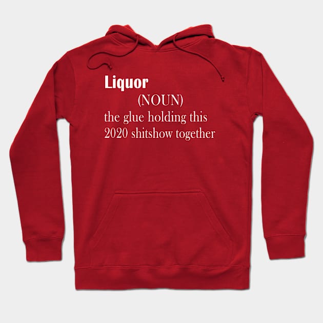 LIQUOR THE GLUE HOLDING THIS 2020 SHISHOW TOGETHER Hoodie by adil shop